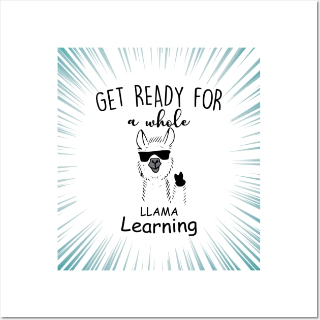 Get Ready For a Whole Llama Learning Wall Art by CareTees